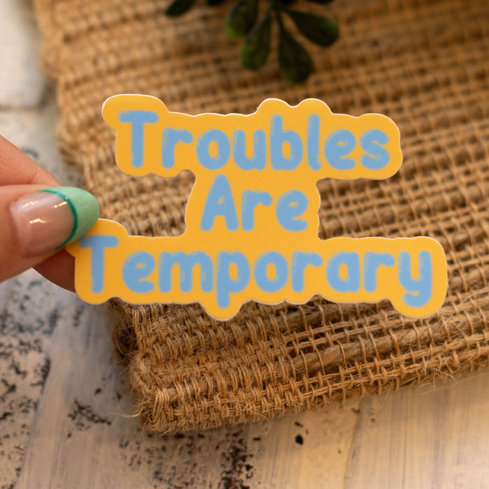 Troubles Are Temporary